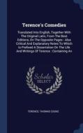Terence's Comedies: Translated Into English, Together With The Original Latin, From The Best Editions, On The Opposite Pages : Also Critical And Expla di Thomas Cooke edito da Sagwan Press