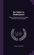 No Cipher In Shakespeare di Aldwell Nicholson edito da Palala Press