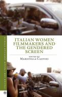 Italian Women Filmmakers and the Gendered Screen di Maristella Cantini edito da Palgrave Macmillan