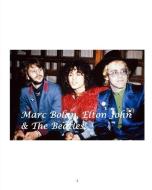 Marc Bolan, Elton John & the Beatles! di Arthur Miller edito da BLURB INC
