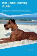 Irish Terrier Training Guide  Irish Terrier Training Includes di Kevin Cornish edito da Desert Thrust Ltd