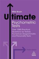 Ultimate Psychometric Tests: Over 1000 P di MIKE BRYON edito da Lightning Source Uk Ltd