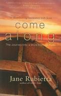 Come Along: The Journey Into a More Intimate Faith: 10 Illuminating Encounters with Jesus di Jane Rubietta edito da WATERBROOK PR