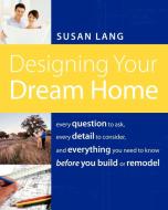 Designing Your Dream Home di Susan Puckett edito da Thomas Nelson Publishers