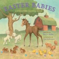 Easter Babies: A Springtime Counting Book di Joy N. Hulme edito da STERLING PUB