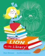 There's A Lion In The Library! di Dave Skinner edito da Hachette Children's Group