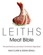 Leiths Meat Bible di Susan Spaull, Max Clark edito da Bloomsbury Publishing Plc