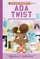 ADA Twist and the Disappearing Dogs: (The Questioneers Book #5) di Andrea Beaty edito da AMULET BOOKS