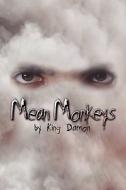 Mean Monkeys di King Damon edito da Publishamerica