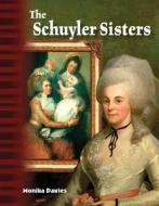 The Schuyler Sisters (Alexander Hamilton) di Monika Davies edito da TEACHER CREATED MATERIALS