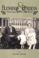 Blessings and Burdens: Growing Up Poor and Rich di Curtis Sharp edito da AUTHORHOUSE