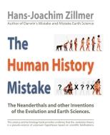 The Human History Mistake di Zillmer Hans-Joachim Zillmer edito da Trafford Publishing
