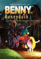 The Adventures Of Benny The Bunnyduck di David P Malone edito da Outskirts Press