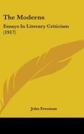 The Moderns: Essays in Literary Criticism (1917) di John Freeman edito da Kessinger Publishing