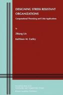 Designing Stress Resistant Organizations di Kathleen M. Carley, Zhiang (John) Lin edito da Springer US