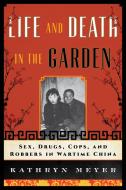 Life and Death in the Garden di Kathryn Meyer edito da Rowman & Littlefield