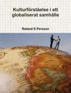 Kulturf Rst Else I Ett Globaliserat Samh Lle di Roland S. Persson edito da Lulu.com