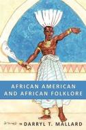 African American And African Folklore di Darryl T. Mallard edito da Authorhouse