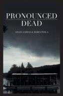 Pronounced Dead di Angela Kwan, Maria Tesla edito da FRIESENPR