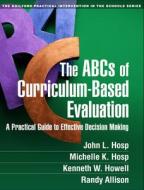 The ABCs of Curriculum-Based Evaluation di John L. Hosp, Michelle K. Hosp, Kenneth W. Howell, Randy Allison edito da Guilford Publications