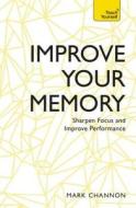 Improve Your Memory di Mark Channon edito da Hodder & Stoughton