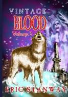 Vintage Blood Volume 2 di Eric Stanway edito da Createspace