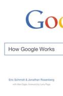 How Google Works di Eric Schmidt, Jonathan Rosenberg edito da Grand Central Publishing