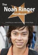 The Noah Ringer Handbook - Everything You Need To Know About Noah Ringer di Emily Smith edito da Tebbo
