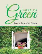 Emeralds Green di Sylvia Frances Chan edito da Xlibris