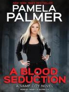 A Blood Seduction di Pamela Palmer edito da Tantor Audio
