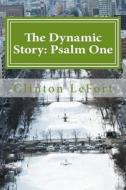 The Dynamic Story: Psalm One di Clinton R. Lefort edito da Createspace