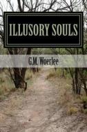 Illusory Souls di G. M. Woerlee edito da Createspace