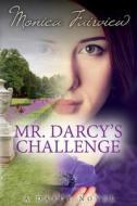 Mr. Darcy's Challenge: The Darcy Novels Volume 2 di Monica Fairview edito da Createspace
