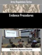 Evidence Procedures di Department of the Army Headquarters edito da Createspace