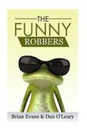 The Funny Robbers di Dan O'Leary, Brian Evans edito da Createspace