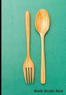 Blank Recipe Book: Wooden Spoon and Fork, Blank Cookbook with Measure Equivalents Chart, 7 X 10, 108 Pages di Recipe Journal Book edito da Createspace Independent Publishing Platform
