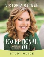 Exceptional You Study Guide: 7 Ways to Live Encouraged, Empowered, and Intentional di Victoria Osteen edito da FAITHWORDS