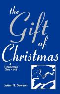 The Gift of Christmas: A Christmas One-Act di JoAnn S. Dawson edito da CSS Publishing Company