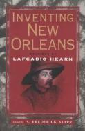 Inventing New Orleans di Lafcadio Hearn edito da University Press Of Mississippi