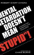 Mental Retardation Doesn't Mean 'stupid'! di Robert Evert Cimera edito da Scarecroweducation