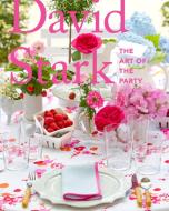 David Stark: The Art of the Party di David Stark edito da MONACELLI PR