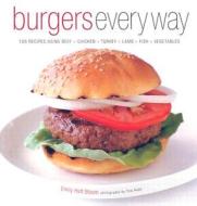 Burgers Every Way di Emily Haft Bloom, Tina Rupp edito da Stewart, Tabori & Chang Inc