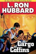 Cargo Of Coffins di L. Ron Hubbard edito da Galaxy Press