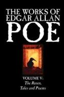 The Works of Edgar Allan Poe, Vol. V of V, Fiction, Classics, Literary Collections di Edgar Allan Poe edito da Wildside Press