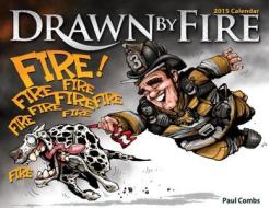 Combs, P:  Drawn By Fire 2015 Calendar di Paul Combs edito da PennWell Books