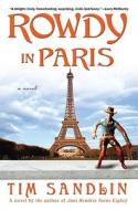 Rowdy in Paris di Tim Sandlin edito da Riverhead Books