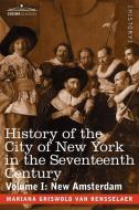 History of the City of New York in the Seventeenth Century di Mariana Griswold Van Rensselaer edito da Cosimo Classics