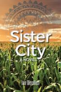 Sister City di Ian Woolen edito da Coffeetown Press
