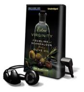 Extra Virginity: The Sublime and Scandalous World of Olive Oil [With Earbuds] di Tom Mueller edito da Findaway World