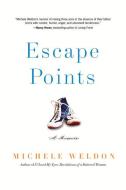 Escape Points di Michele Weldon edito da Chicago Review Press
